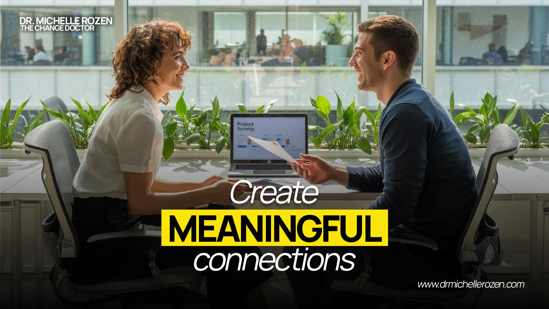 Create meaningful connections