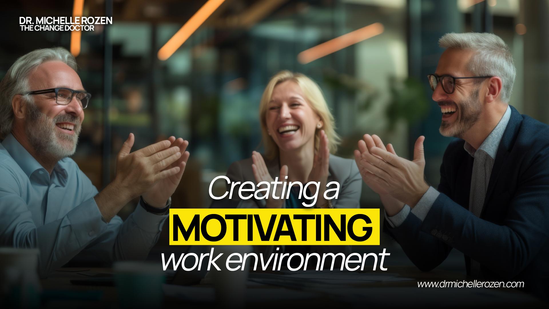 Creating a motivating work environment